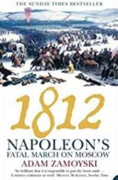 1812: Napoleon’s Fatal March on Moscow