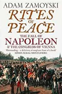 Rites of Peace: The Fall of Napoleon and the Congress of Vienna