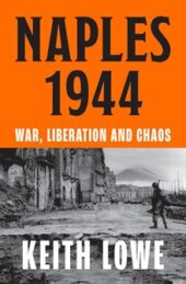 Naples 1944: War, Liberation and Chaos, by Keith Lowe