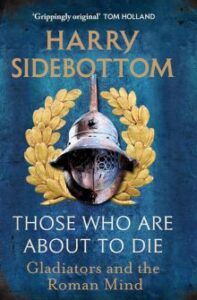 Harry Sidebottom's Those Who Are About To Die